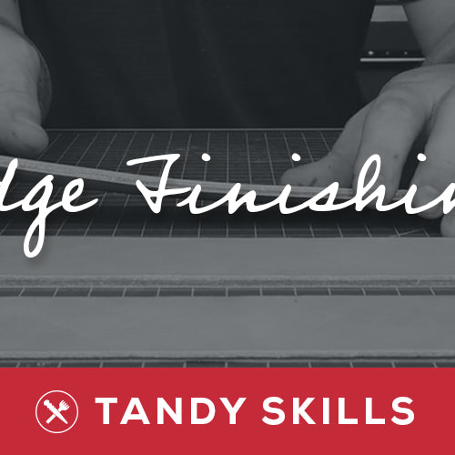 Tandy Skills: Edge Finishing Tutorial