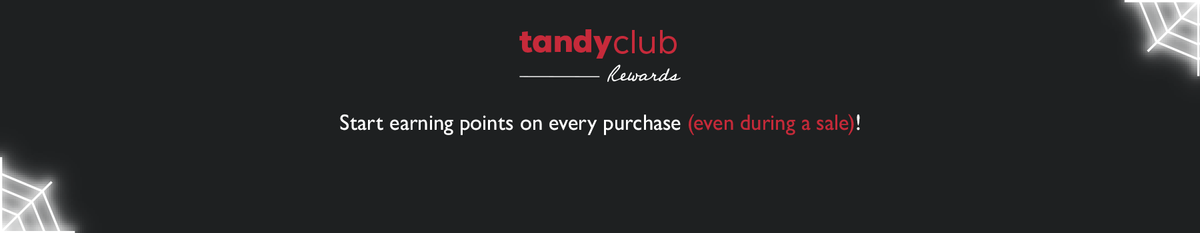 Tandy Club Rewards. Start earning points on every purchase, even during a sale!