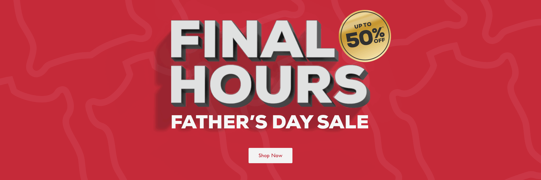 Final Hours to Shop the Father's Day Flash Sale - Save up to 50% off - Shop Now