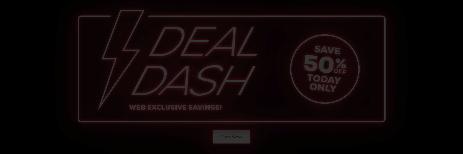Deal Dash Web Exclusive 1-Day Sale