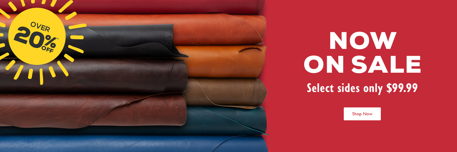 A promotional banner showing a stack of folded leather or faux-leather material in multiple colors, including red, black, brown, tan, and blue, alongside large sale text reading 'NOW ON SALE' and 'Select sides only $99.99'.