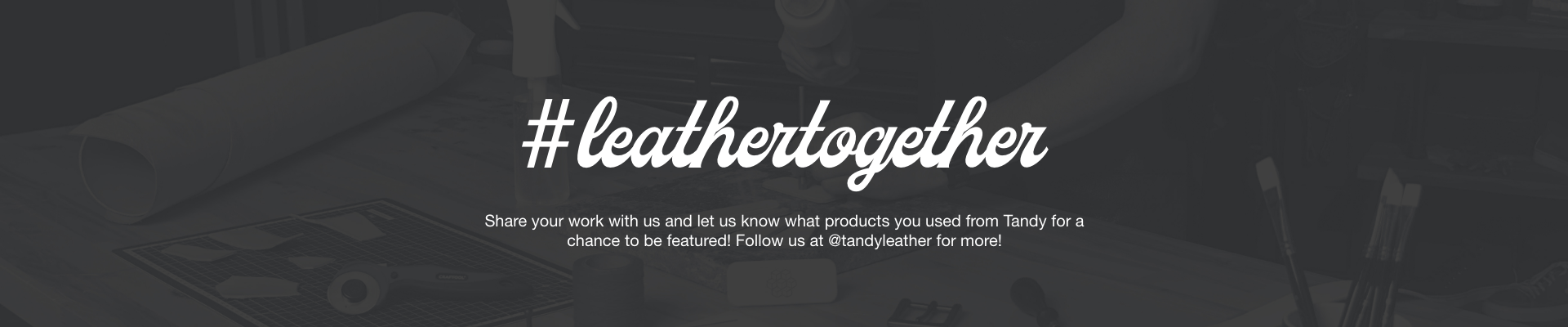 #leathertogether - Share your work with us and let us know what products you used from Tandy for a chance to be featured! Follow us @tandyleather for more!